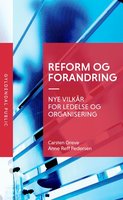 Reform og forandring: Nye vilkår for ledelse og organisering - Carsten Greve, Anne Reff Pedersen