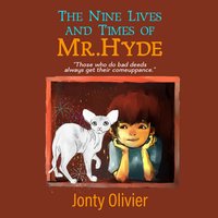 The Nine Lives and Times of Mr. Hyde - Jonty Olivier