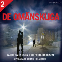 De omänskliga - S1E2 - Jacob Svensson, Frida Bragazzi