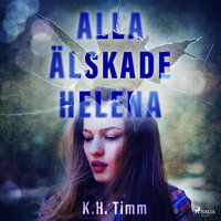 Alla älskade Helena - K H Timm