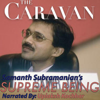 The Caravan - Supreme Being - Samanth Subramanian