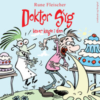 Doktor Syg laver kage i den - Rune Fleischer