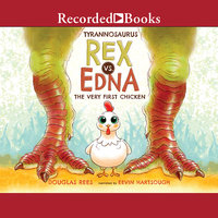 Tyrannosaurus Rex vs. Edna the Very First Chicken - Douglas Rees