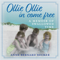 Ollie Ollie In Come Free - Anne Bernard Becker