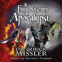 The Four Horsemen of the Apocalypse - Chuck Missler