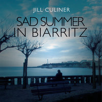 Sad Summer in Biarritz - Jill Culiner