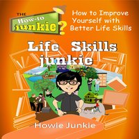 Life Skills Junkie - Howie Junkie
