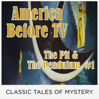 America Before TV - The Pit & The Pendulum #1 - Edgar Allen Poe