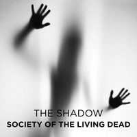 Society of the Living Dead - The Shadow