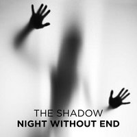 Night Without End - The Shadow