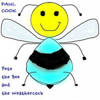 Pete the Bee and the Weathercock - Paul Cook