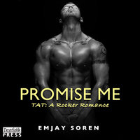 Promise Me: The Final Encore: The Final Encore: TAT: A Rocker Romance 6 - Emjay Soren