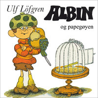 Albin og papegøyen - Ulf Löfgren