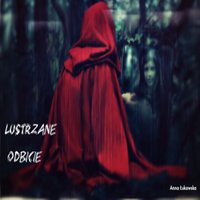 Lustrzane Odbicie - Anna Łukawska