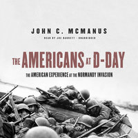 The Americans at D-Day: The American Experience at the Normandy Invasion - John C. McManus