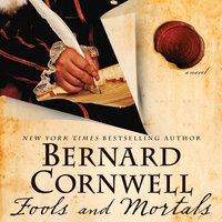 Fools and Mortals: A Novel - Bernard Cornwell