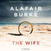 The Wife: A Novel of Psychological Suspense - Alafair Burke