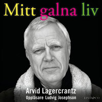 Mitt galna liv - en memoar om psykisk sjukdom - Arvid Lagercrantz