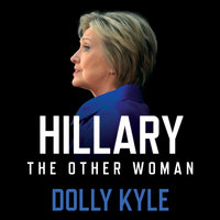 Hillary the Other Woman: A Political Memoir - Dolly Kyle