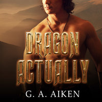 Dragon Actually - G. A. Aiken
