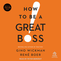 How To Be A Great Boss - Rene Boer, Gino Wickman