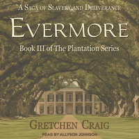 Evermore: A Saga of Slavery and Deliverance - Gretchen Craig