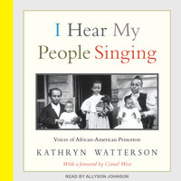 I Hear My People Singing: Voices of African American Princeton - Kathryn Watterson