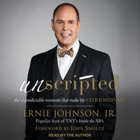 Unscripted: The Unpredictable Moments That Make Life Extraordinary - Ernie Johnson, Jr.