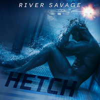 Hetch - River Savage