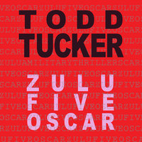 Zulu Five Oscar - Todd Tucker