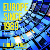 Europe Since 1989: A History - Philipp Ther