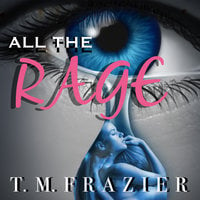 All the Rage - T. M. Frazier