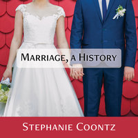 Marriage, a History: How Love Conquered Marriage - Stephanie Coontz