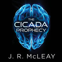 The Cicada Prophecy - J. R. McLeay
