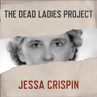 The Dead Ladies Project: Exiles, Expats, and Ex-Countries - Jessa Crispin