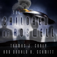 The Children of Roswell: A Seven-Decade Legacy of Fear, Intimidation, and Cover-Ups - Donald R. Schmitt, Thomas J. Carey