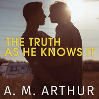 The Truth As He Knows It - A. M. Arthur