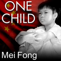 One Child: The Story of China's Most Radical Experiment - Mei Fong