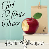 Girl Meets Class - Karin Gillespie