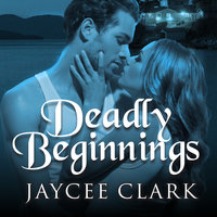 Deadly Beginnings - Jaycee Clark