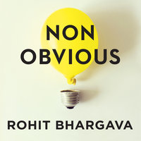 Non-Obvious: How to Think Different, Curate Ideas & Predict The Future - Rohit Bhargava