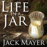 Life in a Jar - Jack Mayer