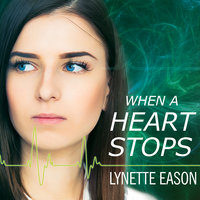 When a Heart Stops - Lynette Eason