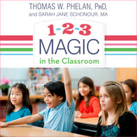 1-2-3 Magic in the Classroom: Effective Discipline for Pre-K through Grade 8, 2nd Edition - Thomas W. Phelan, Ph.D, Jane Schonour, MA