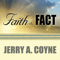 Faith Versus Fact: Why Science and Religion Are Incompatible - Jerry A. Coyne