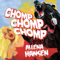 Chomp, Chomp, Chomp: How I Survived a Bear Attack and Other Cautionary Tales - Allena Hansen