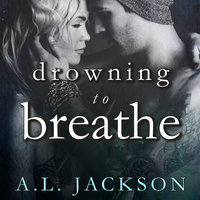 Drowning to Breathe - A .L. Jackson