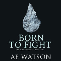 Born to Fight - AE Watson