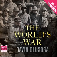 The World's War: Forgotten Soldiers of Empire - David Olusoga