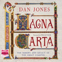 Magna Carta: The Making and Legacy of the Great Charter - Dan Jones
